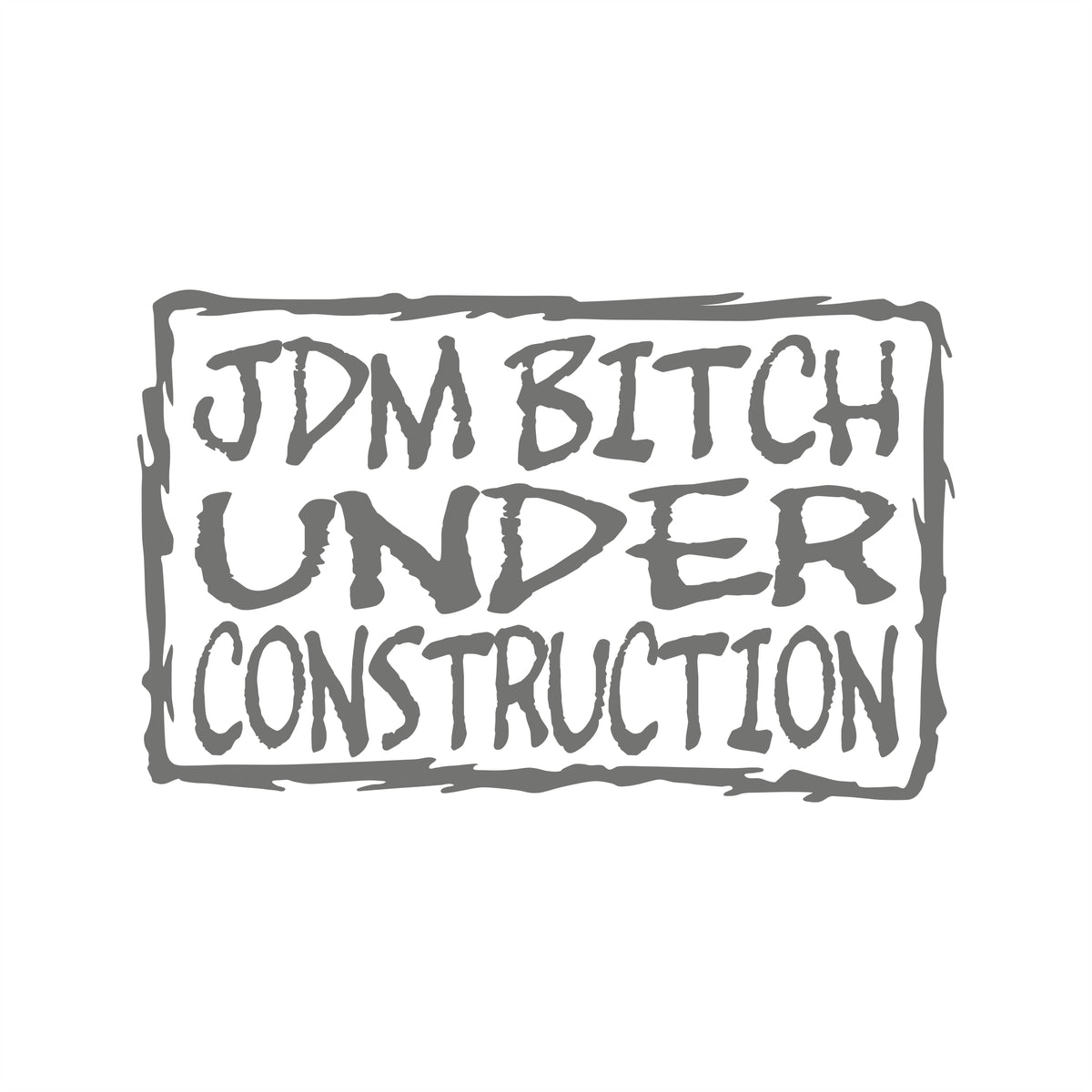 JDM Bitch Under Construction – 15cm Autofolie Sticker