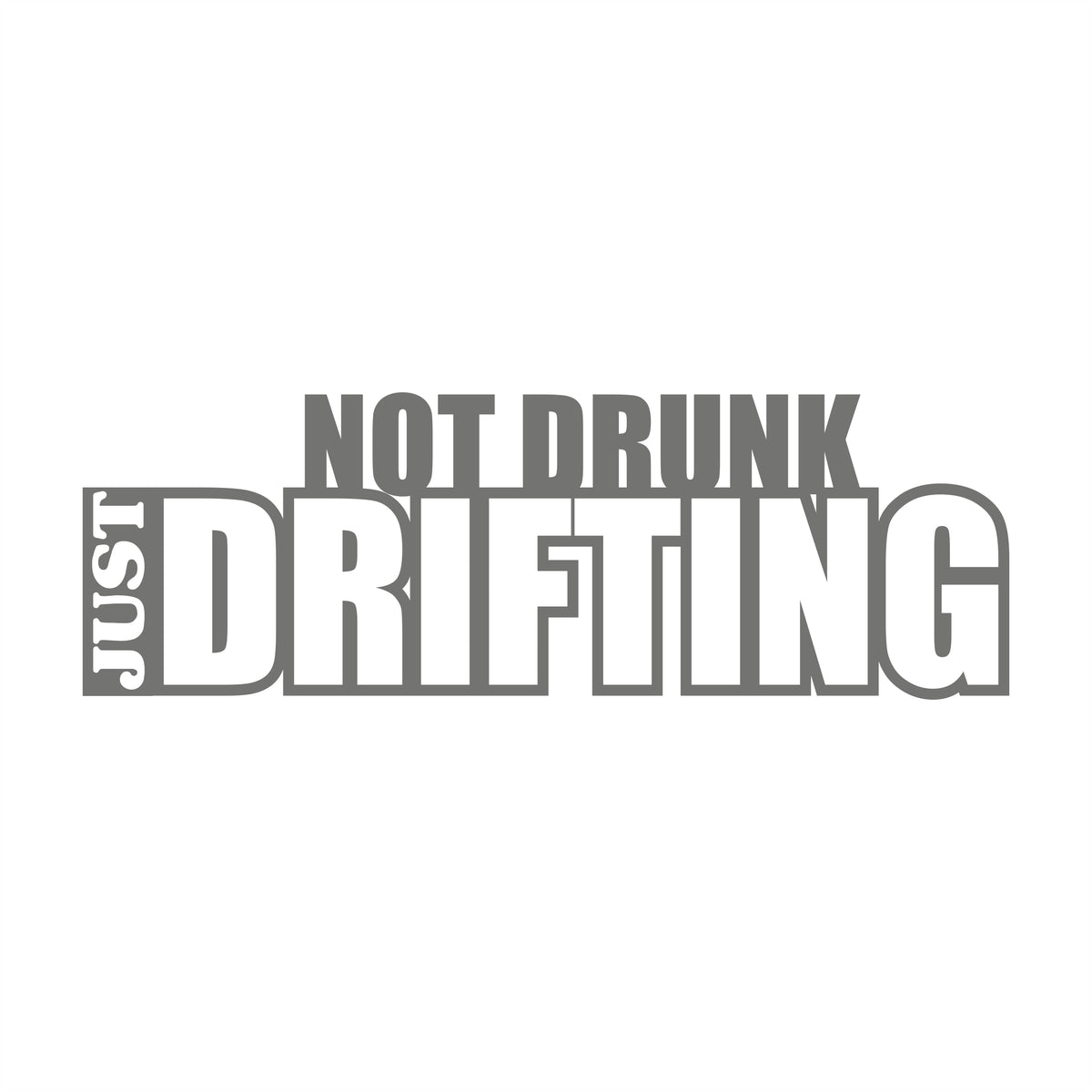 Not Drunk Just Drifting