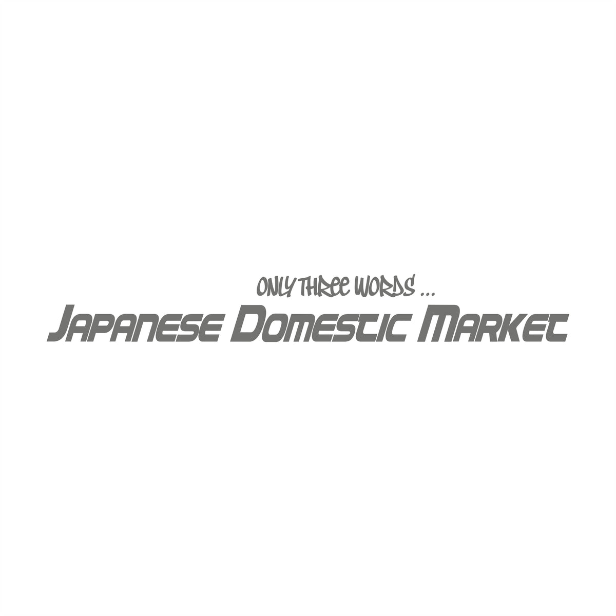 Only Three Words JDM