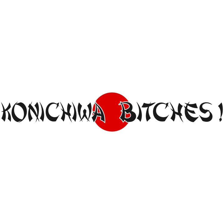 Konichiwa Bitches