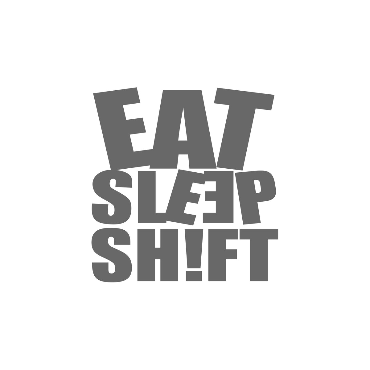 Eat Sleep Shit Small