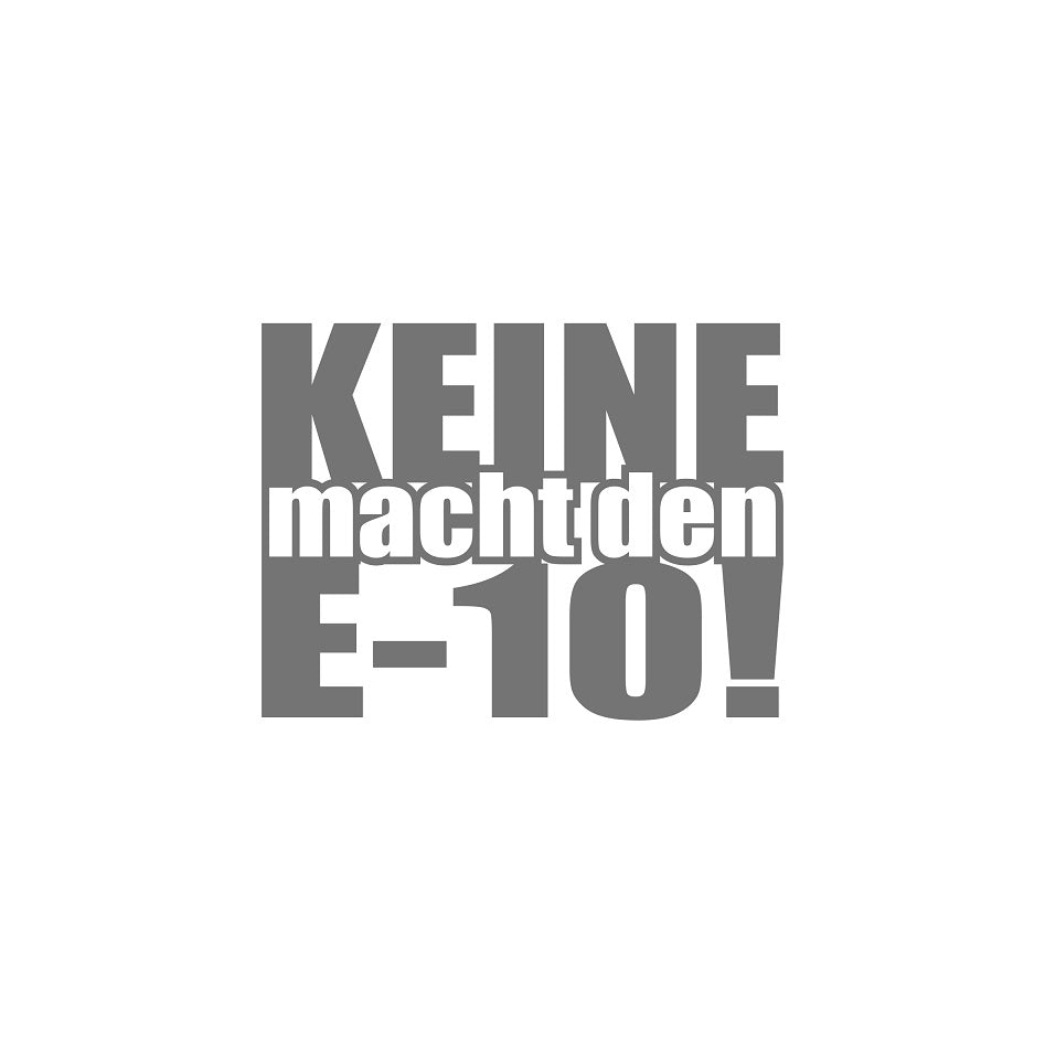 Keine Macht Den E10!