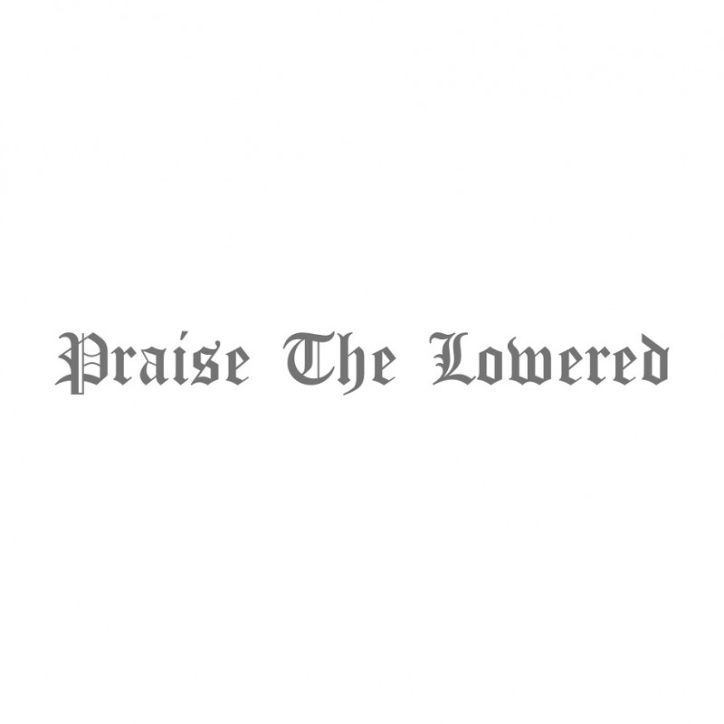Praise the lowered