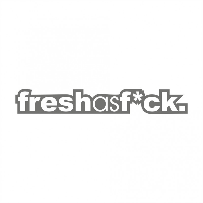 Fresh as Fuck