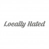 Locally Hated