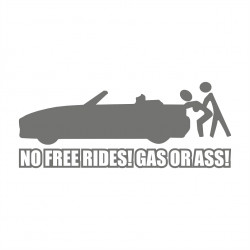 No free Rides Gas or Ass...