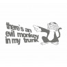 There is e Evil Monkey in my Trunk