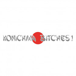 Konichiwa Bitches