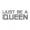 Don`t be a Drag just be a Queen