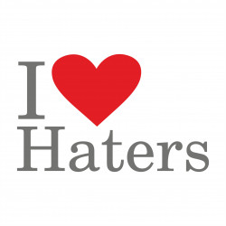 I love haters big