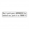 Don`t park your Japanese Car behind me