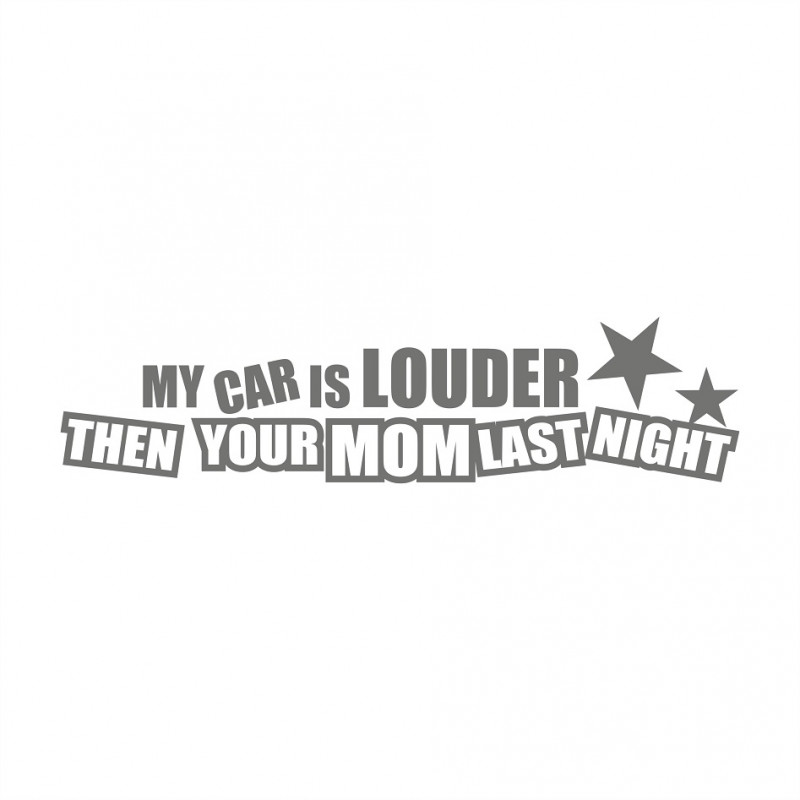 My Car is louder than your Mom