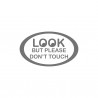 Look but please don`t Touch