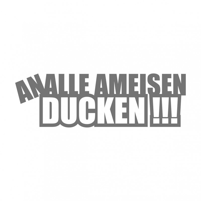 An alle Ameisen ducken