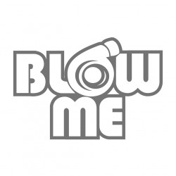 Blow me big