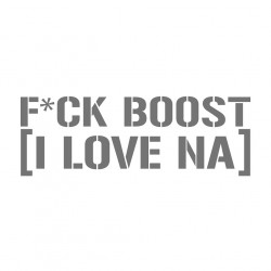 Fuck Boost I love NA