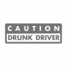 Caution drunk Driver