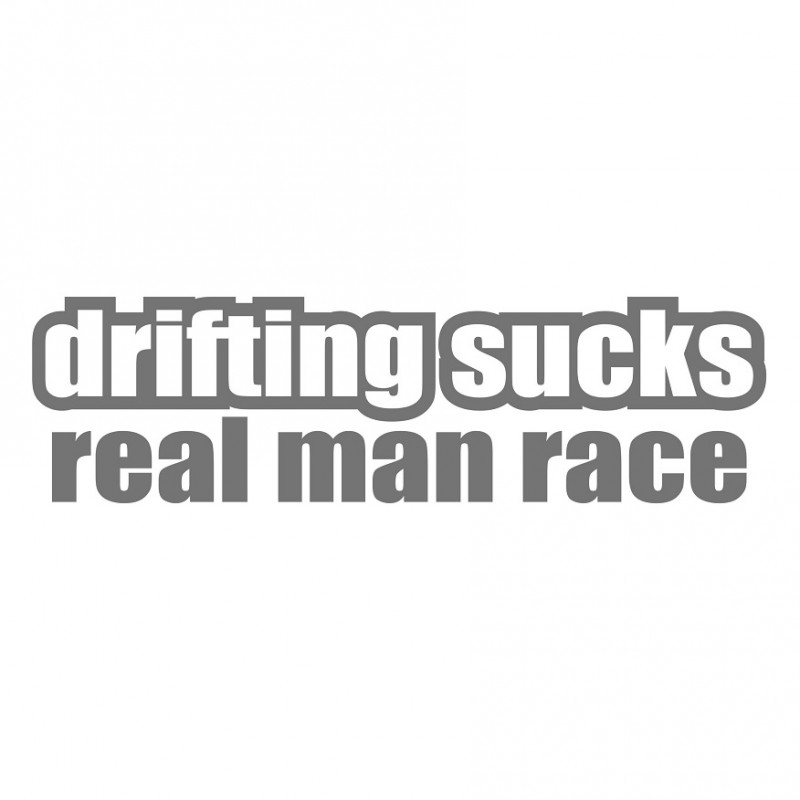 Drifting sucks real Man race