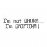 I`m not Drunk I`m Drifting