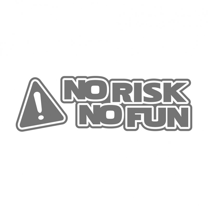 No Risk no Fun