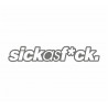 Sick as fuck