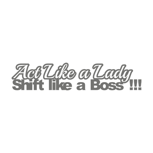 Act like a Lady shift like a Boss