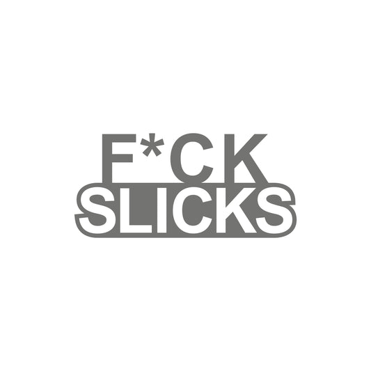 Fuck Slicks