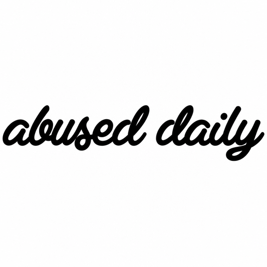 Abused daily