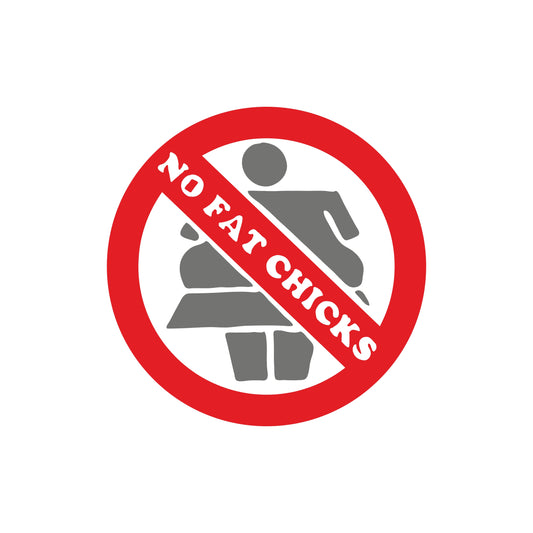 No Fat Chicks Extrem Verbotsschild