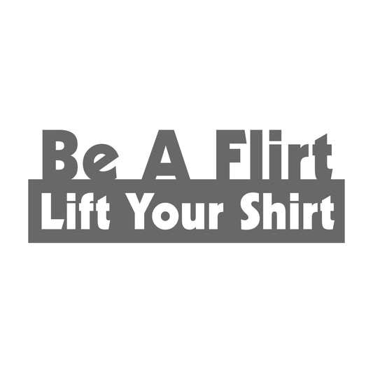 Be a flirt lift your shirt