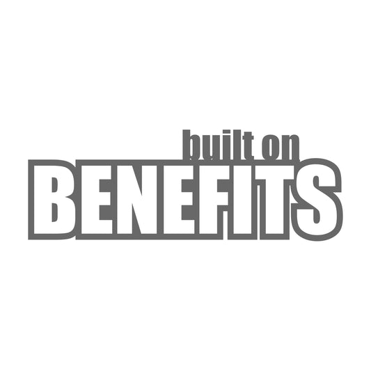 Built on benefits