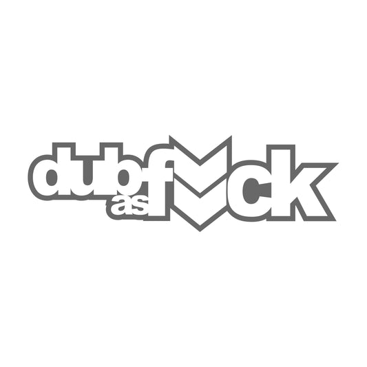 DUB As Fuck Sticker