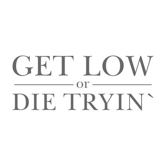 Get Low Or Die Trying Sticker