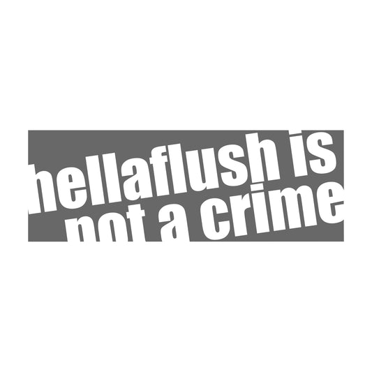 Hellaflush Is Not a Crime Sticker